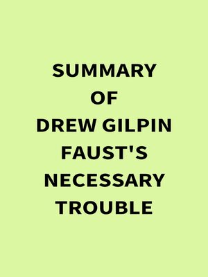 cover image of Summary of Drew Gilpin Faust's Necessary Trouble